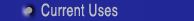 Current Uses
